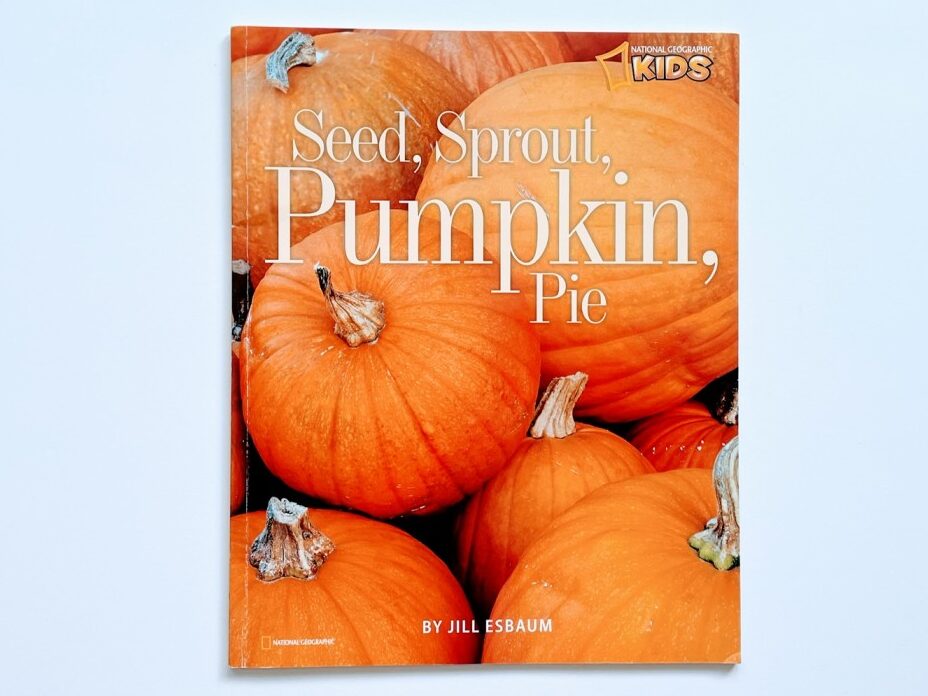 Seed, Sprout, Pumpkin, Pie By Jill Esbaum